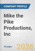Mike the Pike Productions, Inc. Fundamental Company Report Including Financial, SWOT, Competitors and Industry Analysis- Product Image