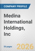 Medina International Holdings, Inc. Fundamental Company Report Including Financial, SWOT, Competitors and Industry Analysis- Product Image