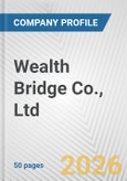Wealth Bridge Co., Ltd. Fundamental Company Report Including Financial, SWOT, Competitors and Industry Analysis- Product Image