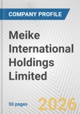 Meike International Holdings Limited Fundamental Company Report Including Financial, SWOT, Competitors and Industry Analysis- Product Image