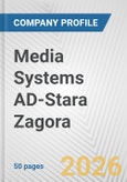 Media Systems AD-Stara Zagora Fundamental Company Report Including Financial, SWOT, Competitors and Industry Analysis- Product Image