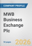 MWB Business Exchange Plc Fundamental Company Report Including Financial, SWOT, Competitors and Industry Analysis- Product Image