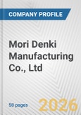Mori Denki Manufacturing Co., Ltd. Fundamental Company Report Including Financial, SWOT, Competitors and Industry Analysis- Product Image