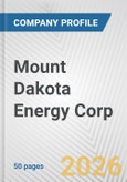 Mount Dakota Energy Corp. Fundamental Company Report Including Financial, SWOT, Competitors and Industry Analysis- Product Image