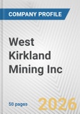 West Kirkland Mining Inc. Fundamental Company Report Including Financial, SWOT, Competitors and Industry Analysis- Product Image