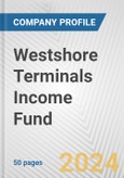 Westshore Terminals Income Fund Fundamental Company Report Including Financial, SWOT, Competitors and Industry Analysis- Product Image