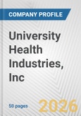 University Health Industries, Inc. Fundamental Company Report Including Financial, SWOT, Competitors and Industry Analysis- Product Image