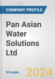 Pan Asian Water Solutions Ltd. Fundamental Company Report Including Financial, SWOT, Competitors and Industry Analysis- Product Image