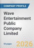 Wave Entertainment Public Company Limited Fundamental Company Report Including Financial, SWOT, Competitors and Industry Analysis- Product Image
