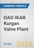 OAO IKAR Kurgan Valve Plant Fundamental Company Report Including Financial, SWOT, Competitors and Industry Analysis- Product Image