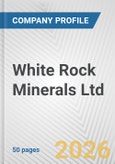 White Rock Minerals Ltd. Fundamental Company Report Including Financial, SWOT, Competitors and Industry Analysis- Product Image