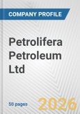Petrolifera Petroleum Ltd. Fundamental Company Report Including Financial, SWOT, Competitors and Industry Analysis- Product Image