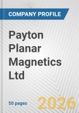 Payton Planar Magnetics Ltd. Fundamental Company Report Including Financial, SWOT, Competitors and Industry Analysis- Product Image