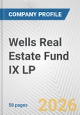 Wells Real Estate Fund IX LP Fundamental Company Report Including Financial, SWOT, Competitors and Industry Analysis- Product Image