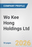 Wo Kee Hong Holdings Ltd. Fundamental Company Report Including Financial, SWOT, Competitors and Industry Analysis- Product Image