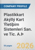 Plastikkart Akýllý Kart Ýletiþim Sistemleri San. ve Tic. A.Þ. Fundamental Company Report Including Financial, SWOT, Competitors and Industry Analysis- Product Image