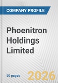 Phoenitron Holdings Limited Fundamental Company Report Including Financial, SWOT, Competitors and Industry Analysis- Product Image