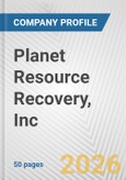 Planet Resource Recovery, Inc. Fundamental Company Report Including Financial, SWOT, Competitors and Industry Analysis- Product Image