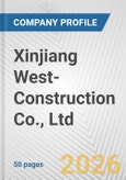 Xinjiang West-Construction Co., Ltd Fundamental Company Report Including Financial, SWOT, Competitors and Industry Analysis- Product Image