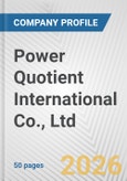 Power Quotient International Co., Ltd. Fundamental Company Report Including Financial, SWOT, Competitors and Industry Analysis- Product Image