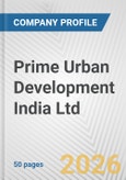 Prime Urban Development India Ltd Fundamental Company Report Including Financial, SWOT, Competitors and Industry Analysis- Product Image