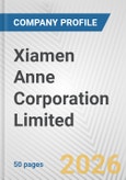 Xiamen Anne Corporation Limited Fundamental Company Report Including Financial, SWOT, Competitors and Industry Analysis- Product Image
