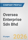 Oversea Enterprise Sdn Bhd Fundamental Company Report Including Financial, SWOT, Competitors and Industry Analysis- Product Image
