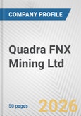 Quadra FNX Mining Ltd. Fundamental Company Report Including Financial, SWOT, Competitors and Industry Analysis- Product Image