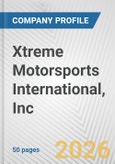 Xtreme Motorsports International, Inc. Fundamental Company Report Including Financial, SWOT, Competitors and Industry Analysis- Product Image