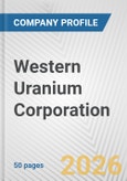 Western Uranium Corporation Fundamental Company Report Including Financial, SWOT, Competitors and Industry Analysis- Product Image