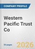 Western Pacific Trust Co. Fundamental Company Report Including Financial, SWOT, Competitors and Industry Analysis- Product Image