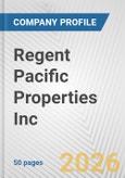 Regent Pacific Properties Inc. Fundamental Company Report Including Financial, SWOT, Competitors and Industry Analysis- Product Image