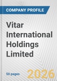 Vitar International Holdings Limited Fundamental Company Report Including Financial, SWOT, Competitors and Industry Analysis- Product Image