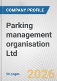 Parking management organisation Ltd. Fundamental Company Report Including Financial, SWOT, Competitors and Industry Analysis- Product Image
