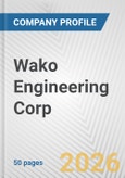 Wako Engineering Corp. Fundamental Company Report Including Financial, SWOT, Competitors and Industry Analysis- Product Image