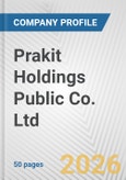 Prakit Holdings Public Co. Ltd. Fundamental Company Report Including Financial, SWOT, Competitors and Industry Analysis- Product Image