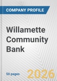 Willamette Community Bank Fundamental Company Report Including Financial, SWOT, Competitors and Industry Analysis- Product Image