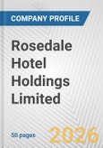 Rosedale Hotel Holdings Limited Fundamental Company Report Including Financial, SWOT, Competitors and Industry Analysis- Product Image