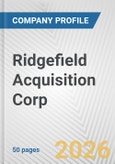 Ridgefield Acquisition Corp. Fundamental Company Report Including Financial, SWOT, Competitors and Industry Analysis- Product Image