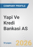 Yapi Ve Kredi Bankasi AS Fundamental Company Report Including Financial, SWOT, Competitors and Industry Analysis- Product Image