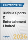 Xinhua Sports & Entertainment Limited Fundamental Company Report Including Financial, SWOT, Competitors and Industry Analysis- Product Image