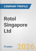 Rotol Singapore Ltd. Fundamental Company Report Including Financial, SWOT, Competitors and Industry Analysis- Product Image