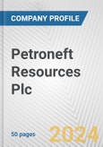 Petroneft Resources Plc Fundamental Company Report Including Financial, SWOT, Competitors and Industry Analysis- Product Image