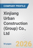 Xinjiang Urban Construction (Group) Co., Ltd. Fundamental Company Report Including Financial, SWOT, Competitors and Industry Analysis- Product Image