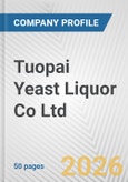 Tuopai Yeast Liquor Co Ltd Fundamental Company Report Including Financial, SWOT, Competitors and Industry Analysis- Product Image