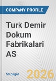 Turk Demir Dokum Fabrikalari AS Fundamental Company Report Including Financial, SWOT, Competitors and Industry Analysis- Product Image
