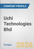 Uchi Technologies Bhd Fundamental Company Report Including Financial, SWOT, Competitors and Industry Analysis- Product Image