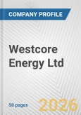 Westcore Energy Ltd. Fundamental Company Report Including Financial, SWOT, Competitors and Industry Analysis- Product Image