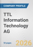TTL Information Technology AG Fundamental Company Report Including Financial, SWOT, Competitors and Industry Analysis- Product Image