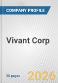 Vivant Corp. Fundamental Company Report Including Financial, SWOT, Competitors and Industry Analysis- Product Image